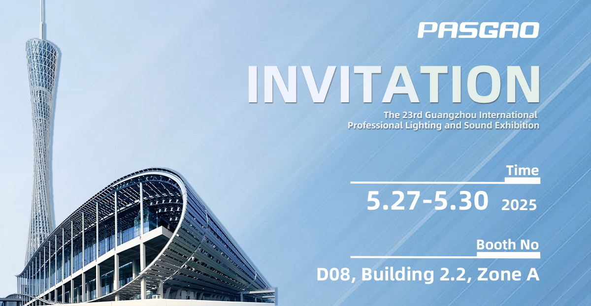 Pasgao cordially invites you to participate in the 23rd Guangzhou International Professional Lighting and Sound Exhibition in 2025 Pasgao cordially invites you to participate in the 23rd Guangzhou International Professional Lighting and Sound Exhibition in 2025