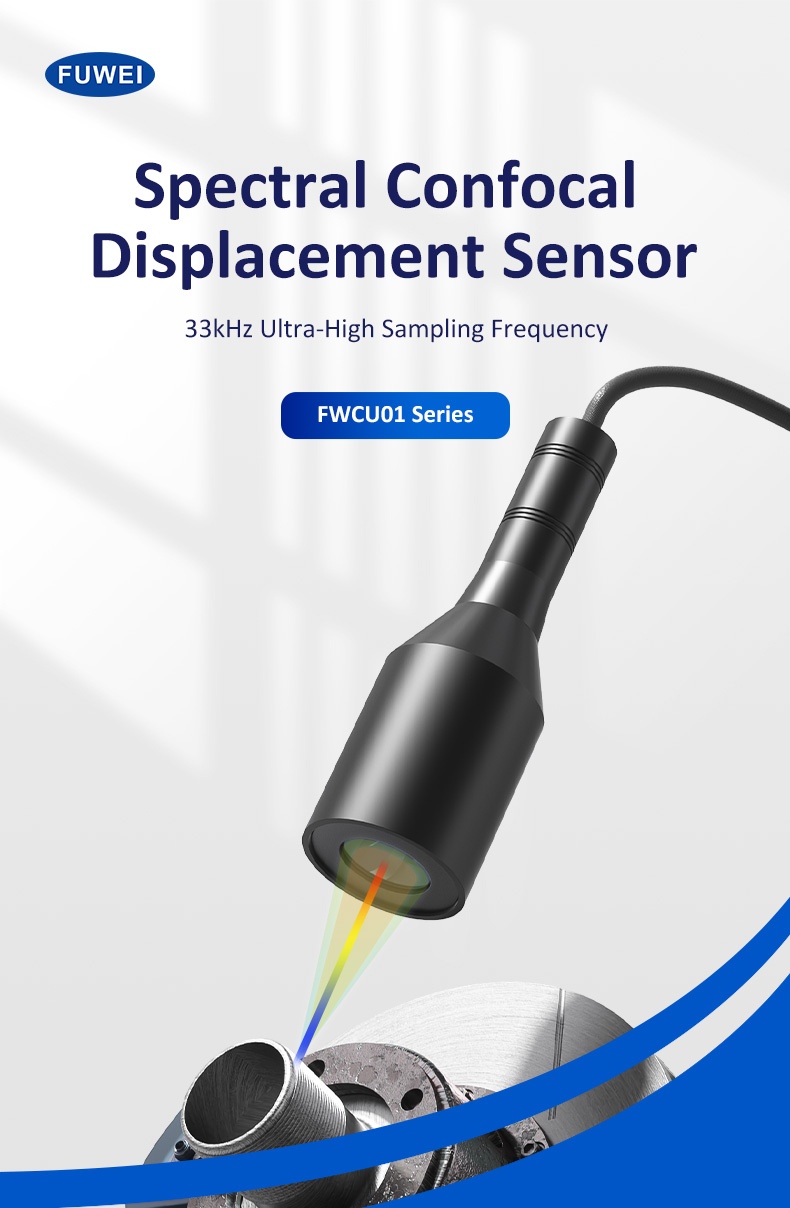 Subverting Traditional Measurement Boundaries: FWCU01 Series Spectral Confocal Displacement Sensors Subverting Traditional Measurement Boundaries: FWCU01 Series Spectral Confocal Displacement Sensors